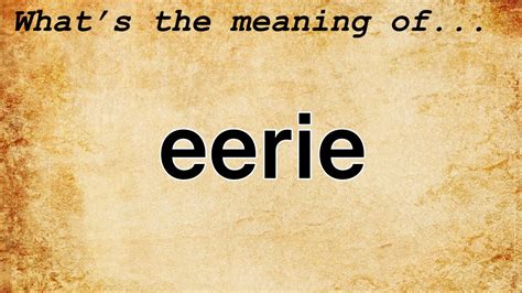 eerie synonym|Eerie Definition & Meaning .